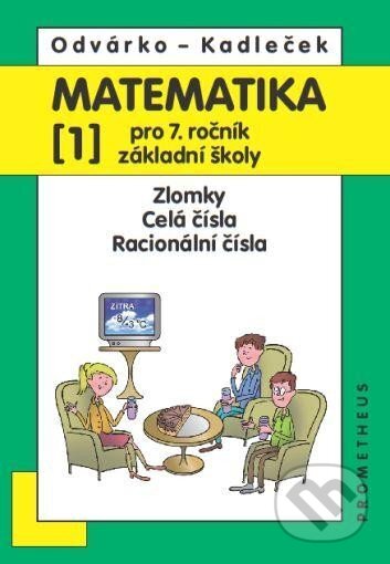Kniha: Matematika pro 7. roč. ZŠ - 1.díl (Jiří Kadleček a Oldřich Odvárko). Spoločnosť Prometheus, 2023 Kniha: Matematika pro 7. roč. ZŠ - 1.díl (Jiří Kadleček a Oldřich Odvárko). Spoločnosť Prometheus, 2023