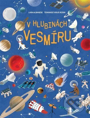 Kniha: V hlubinách vesmíru (Lara Albanese a Tommaso Vidus Rosin). Rebo, 2023 Kniha: V hlubinách vesmíru (Lara Albanese a Tommaso Vidus Rosin). Rebo, 2023
