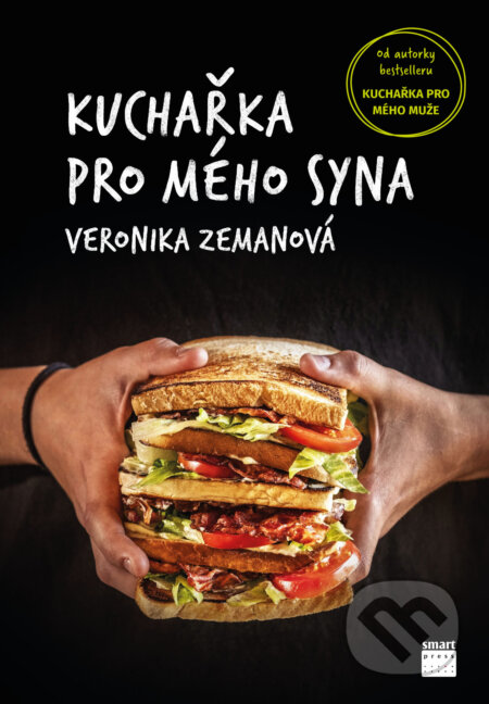 Kniha: Kuchařka pro mého syna (Veronika Zemanová). Smart Press, 2023 Kniha: Kuchařka pro mého syna (Veronika Zemanová). Smart Press, 2023