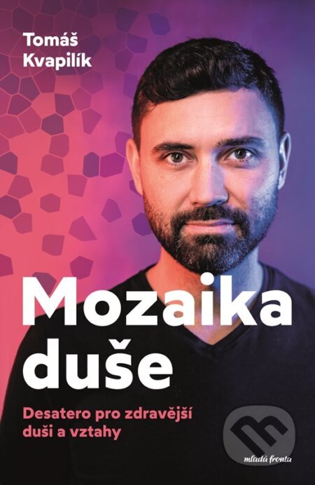 Kniha: Mozaika duše (Tomáš Kvapilík). Mladá fronta, 2023 Kniha: Mozaika duše (Tomáš Kvapilík). Mladá fronta, 2023