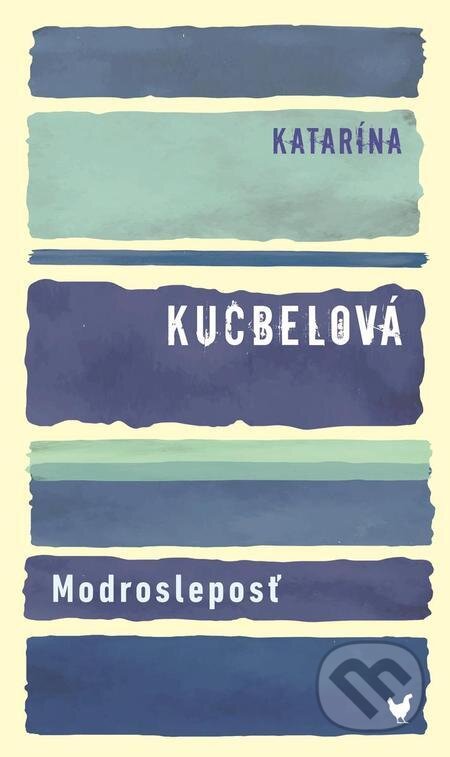 E-kniha: Modrosleposť (Katarína Kucbelová). Slovart, 2023 E-kniha: Modrosleposť (Katarína Kucbelová). Slovart, 2023