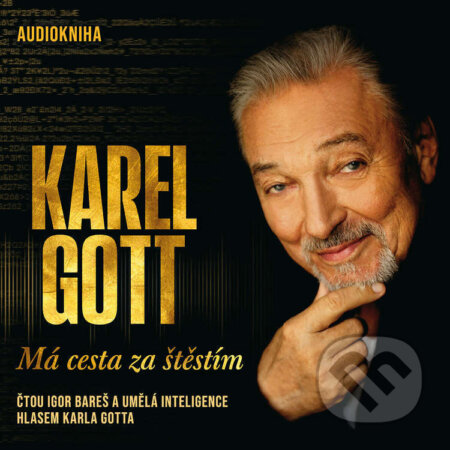 Audiokniha: Má cesta za štěstím (Karel Gott). Karel Gott Agency, s.r.o. ve spolupráci s Českým rozhlasem, 2023 Audiokniha: Má cesta za štěstím (Karel Gott). Karel Gott Agency, s.r.o. ve spolupráci s Českým rozhlasem, 2023