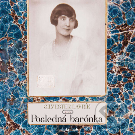 Audiokniha: Posledná k&k barónka - Zipser Landbuch Šlauka Probiera (Silvester Lavrík). MF, sro, 2023 Audiokniha: Posledná k&k barónka - Zipser Landbuch Šlauka Probiera (Silvester Lavrík). MF, sro, 2023