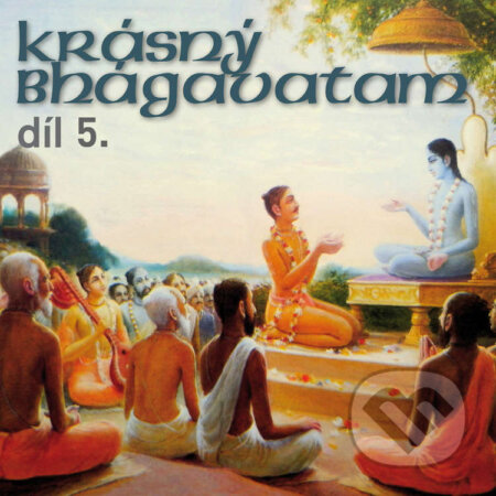 Audiokniha: Krásný Bhágavatam díl 5. (Rôzni autori). Nama Production Prague, 2023 Audiokniha: Krásný Bhágavatam díl 5. (Rôzni autori). Nama Production Prague, 2023