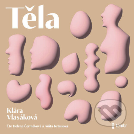 Audiokniha: Těla (Klára Vlasáková). Témbr, 2023 Audiokniha: Těla (Klára Vlasáková). Témbr, 2023