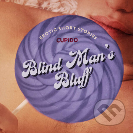 Audiokniha: Blind Man’s Bluff – And Other Erotic Short Stories from Cupido (EN) (Cupido). Saga Egmont, 2023 Audiokniha: Blind Man’s Bluff – And Other Erotic Short Stories from Cupido (EN) (Cupido). Saga Egmont, 2023