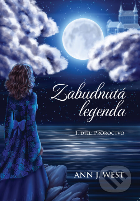 Kniha: Zabudnutá legenda: Proroctvo (Ann J. West). Ann J. West, 2023 Kniha: Zabudnutá legenda: Proroctvo (Ann J. West). Ann J. West, 2023