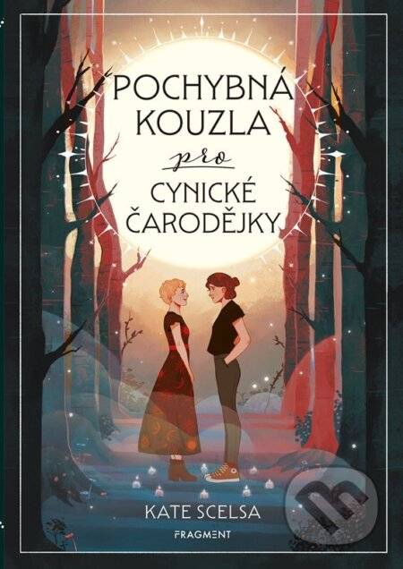 Kniha: Pochybná kouzla pro cynické čarodějky (Kate Scelsa). Nakladatelství Fragment, 2023 Kniha: Pochybná kouzla pro cynické čarodějky (Kate Scelsa). Nakladatelství Fragment, 2023