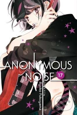 Kniha: Anonymous Noise 17 (Ryoko Fukuyama). Viz Media, 2019 Kniha: Anonymous Noise 17 (Ryoko Fukuyama). Viz Media, 2019