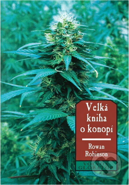 Kniha: Velká kniha o konopí (Rowan Robinson). , 2004 Kniha: Velká kniha o konopí (Rowan Robinson). , 2004