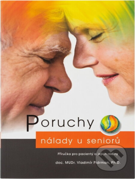 Kniha: Poruchy nálady u seniorů : příručka pro pacienty a jejich rodiny (Vladimír Pidrman). Maxdorf, 2010 Kniha: Poruchy nálady u seniorů : příručka pro pacienty a jejich rodiny (Vladimír Pidrman). Maxdorf, 2010
