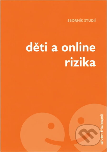 Kniha: Děti a online rizika : sborník studií (). , 2012 Kniha: Děti a online rizika : sborník studií (). , 2012