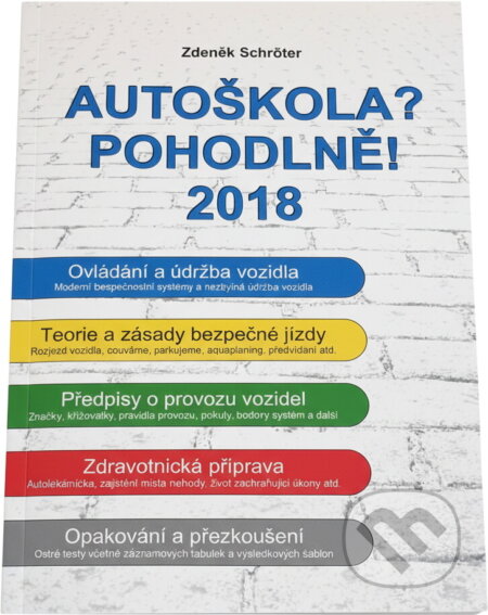 Kniha: Autoškola? Pohodlně! : 2018 (Zdeněk Schröter). , 2018 Kniha: Autoškola? Pohodlně! : 2018 (Zdeněk Schröter). , 2018