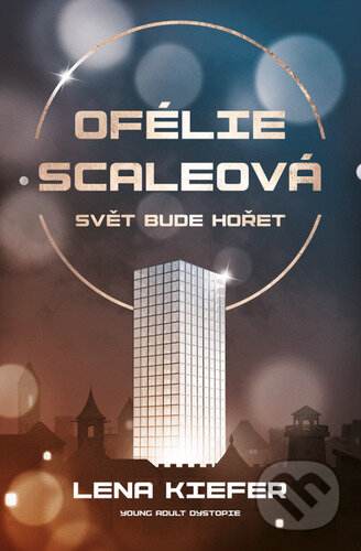Kniha: Ofélie Scaleová: Svět bude hořet (Lena Kiefer). King Cool, 2023 Kniha: Ofélie Scaleová: Svět bude hořet (Lena Kiefer). King Cool, 2023