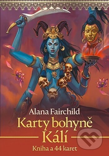 Kniha: Karty bohyně Kálí (Alana Fairchild). Synergie, 2023 Kniha: Karty bohyně Kálí (Alana Fairchild). Synergie, 2023