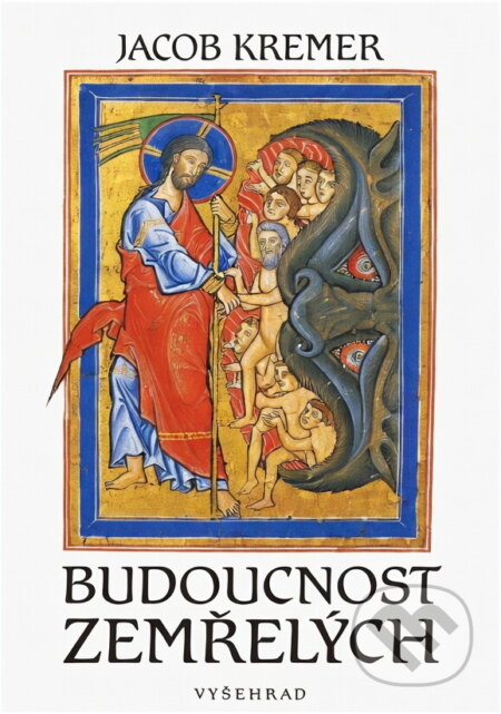 Kniha: Budoucnost zemřelých : biblická naděje na osobní vzkříšení v proměnách času (Jacob Kremer). Vyšehrad, 1995 Kniha: Budoucnost zemřelých : biblická naděje na osobní vzkříšení v proměnách času (Jacob Kremer). Vyšehrad, 1995