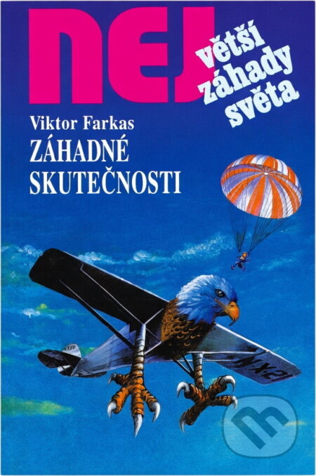 Kniha: Záhadné skutečnosti : z archivu nevysvětlitelných jevů (Viktor Farkas). , 2000 Kniha: Záhadné skutečnosti : z archivu nevysvětlitelných jevů (Viktor Farkas). , 2000