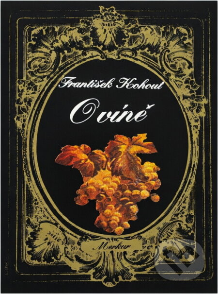 Kniha: O víně (František Kohout). Merkur, 1982 Kniha: O víně (František Kohout). Merkur, 1982