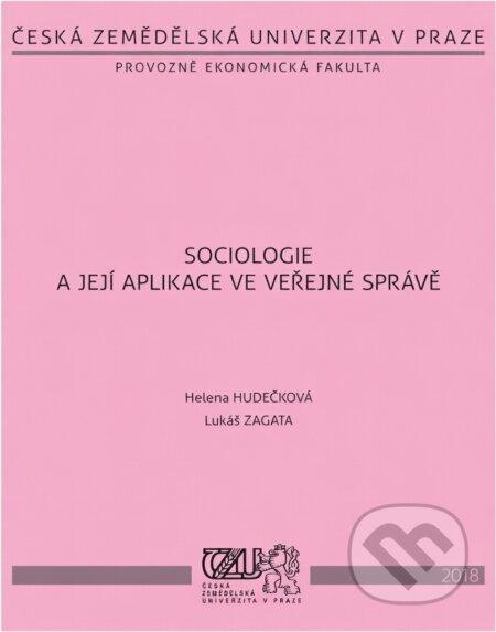 Kniha: Sociologie a její aplikace ve veřejné správě (Helena Hudečková a Lukáš Zagata). , 2007 Kniha: Sociologie a její aplikace ve veřejné správě (Helena Hudečková a Lukáš Zagata). , 2007