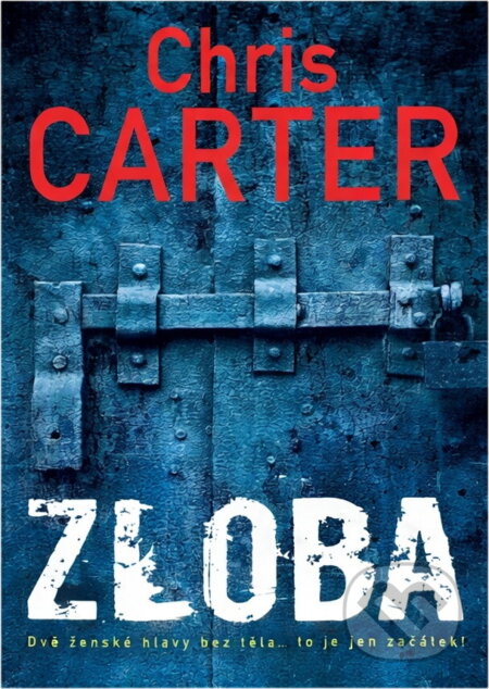 Kniha: Zloba (Chris Carter). BB/art, 2018 Kniha: Zloba (Chris Carter). BB/art, 2018