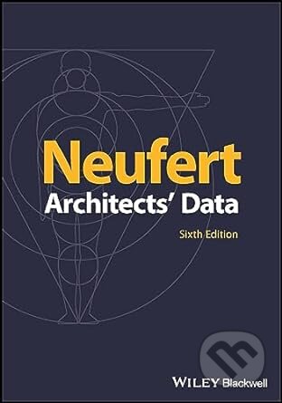Kniha: Architects' Data (Ernst Neufert). Wiley-Blackwell, 2023 Kniha: Architects' Data (Ernst Neufert). Wiley-Blackwell, 2023