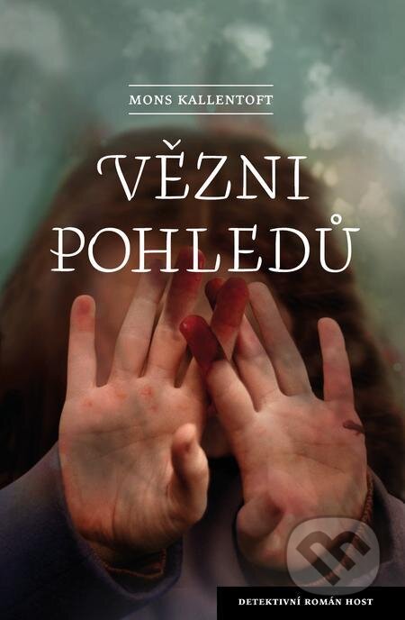 E-kniha: Vězni pohledů (Mons Kallentoft). Host, 2023 E-kniha: Vězni pohledů (Mons Kallentoft). Host, 2023