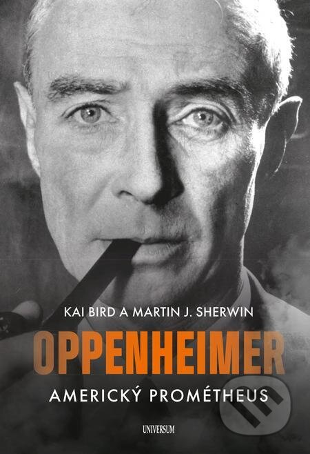E-kniha: Oppenheimer – Americký Prométheus (Kai Bird a Martin J. Sherwin). X Nakladatelství Universum E-kniha: Oppenheimer – Americký Prométheus (Kai Bird a Martin J. Sherwin). X Nakladatelství Universum