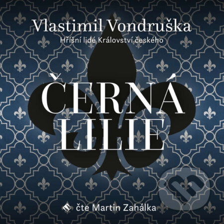 Audiokniha: Černá lilie (Vlastimil Vondruška). Tympanum, 2023 Audiokniha: Černá lilie (Vlastimil Vondruška). Tympanum, 2023