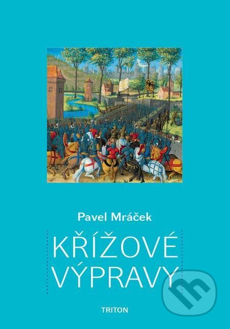 E-kniha: Křížové výpravy (Pavel Mráček). Triton, 2023 E-kniha: Křížové výpravy (Pavel Mráček). Triton, 2023