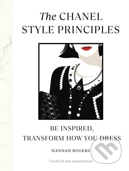 Kniha: The Chanel Style Principles (Hannah Rogers). Ebury, 2023 Kniha: The Chanel Style Principles (Hannah Rogers). Ebury, 2023