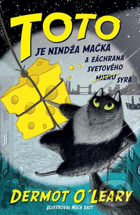 E-kniha: Toto je nindža mačka a záchrana svetového (mieru) syra (Dermot O'Leary). Slovart, 2020 E-kniha: Toto je nindža mačka a záchrana svetového (mieru) syra (Dermot O'Leary). Slovart, 2020