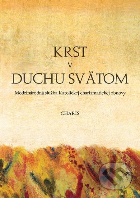 Krst v Duchu Svätom - Doktrinálna komisia Medzinárodnej služby Katolíckej charizmatickej obnovy, Christian Project Support