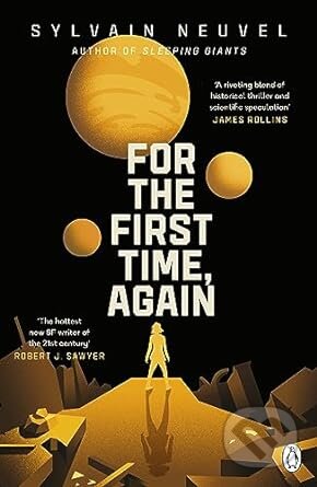 Kniha: For the First Time, Again (Sylvain Neuvel). Penguin Books, 2023 Kniha: For the First Time, Again (Sylvain Neuvel). Penguin Books, 2023