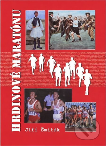 Kniha: Hrdinové maratónu (Jiří Šmiták). Sursum, 2006 Kniha: Hrdinové maratónu (Jiří Šmiták). Sursum, 2006