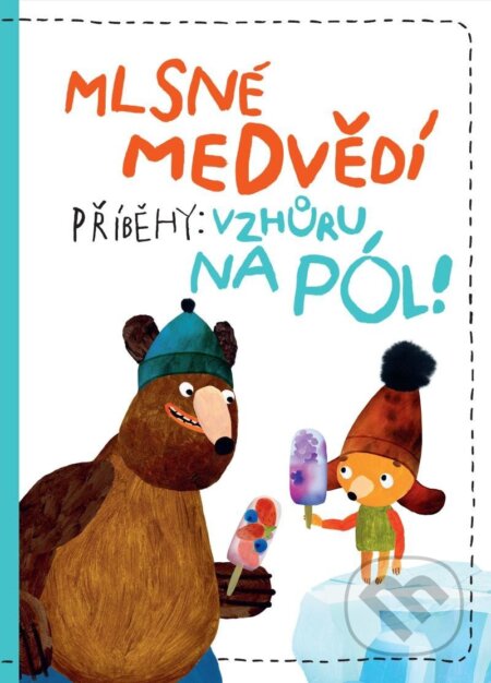 Kniha: Mlsné medvědí příběhy: Vzhůru na pól (Tomáš Končinský). Došel karamel, 2023 Kniha: Mlsné medvědí příběhy: Vzhůru na pól (Tomáš Končinský). Došel karamel, 2023