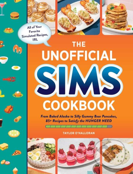 Kniha: The Unofficial Sims Cookbook (Taylor O'Halloran). Adams Media, 2022 Kniha: The Unofficial Sims Cookbook (Taylor O'Halloran). Adams Media, 2022