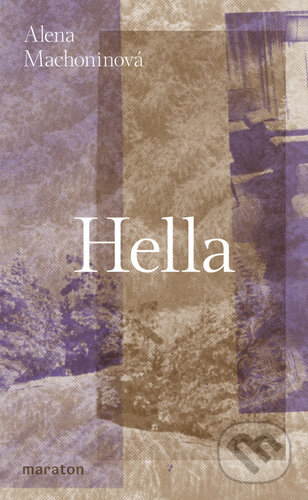 Kniha: Hella (Alena Machoninová). Maraton, 2023 Kniha: Hella (Alena Machoninová). Maraton, 2023
