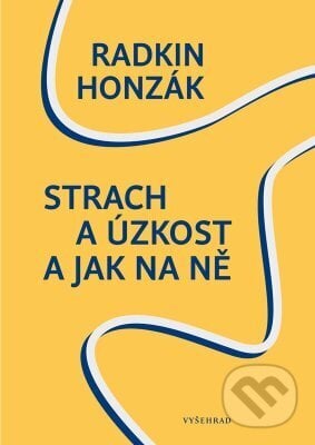 Strach a úzkost a jak na ně - Radkin Honzák, Vyšehrad, 2023