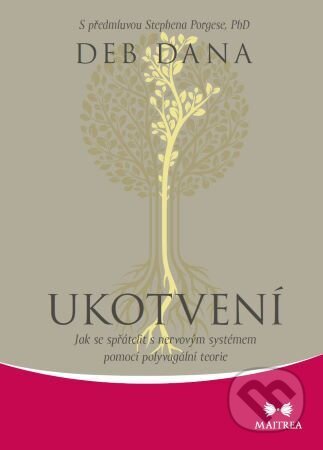 Kniha: Ukotvení (Deb Dana). Maitrea, 2023 Kniha: Ukotvení (Deb Dana). Maitrea, 2023