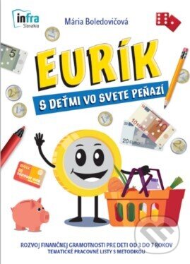 Kniha: EURÍK s deťmi vo svete peňazí (Mária Boledovičová). INFRA Slovakia, 2023 Kniha: EURÍK s deťmi vo svete peňazí (Mária Boledovičová). INFRA Slovakia, 2023