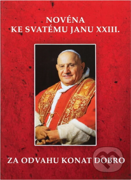 Kniha: Novéna ke svatému Janu XXIII. : za odvahu konat dobro (Paulínky). Paulínky, 2015 Kniha: Novéna ke svatému Janu XXIII. : za odvahu konat dobro (Paulínky). Paulínky, 2015