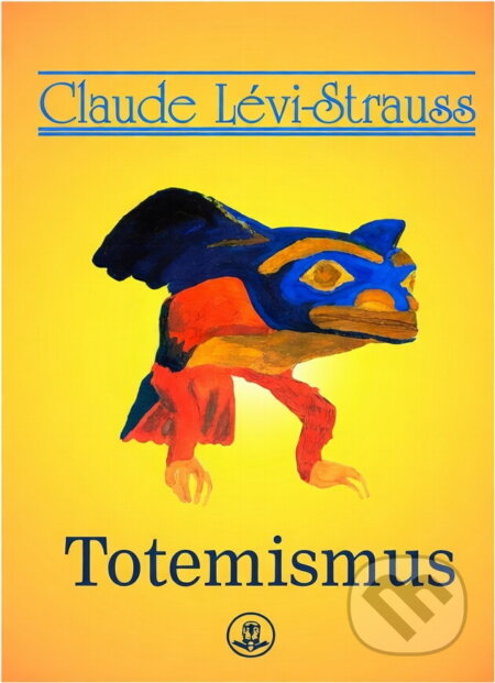Kniha: Totemizmus (Claude Lévi-Strauss). Chronos, 1998 Kniha: Totemizmus (Claude Lévi-Strauss). Chronos, 1998