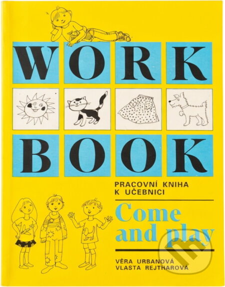 Kniha: Workbook : pracovní kniha k učebnici Come and play (Věra Urbanová a Vlasta Rejtharová). , 1991 Kniha: Workbook : pracovní kniha k učebnici Come and play (Věra Urbanová a Vlasta Rejtharová). , 1991