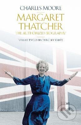 Kniha: Margaret Thatcher (Charles Moore). Allen Lane, 2015 Kniha: Margaret Thatcher (Charles Moore). Allen Lane, 2015