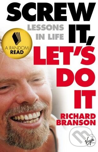 Kniha: Screw It, Lets Do It (Richard Branson). Virgin Books, 2011 Kniha: Screw It, Lets Do It (Richard Branson). Virgin Books, 2011