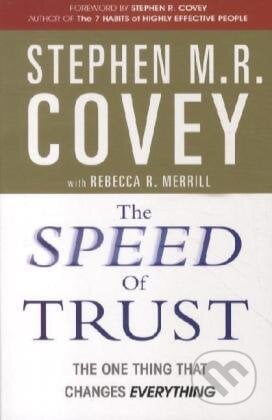 Speed Of Trust - Stephen M. R. Covey, Rebecca R. Merrill, Simon & Schuster, 2012