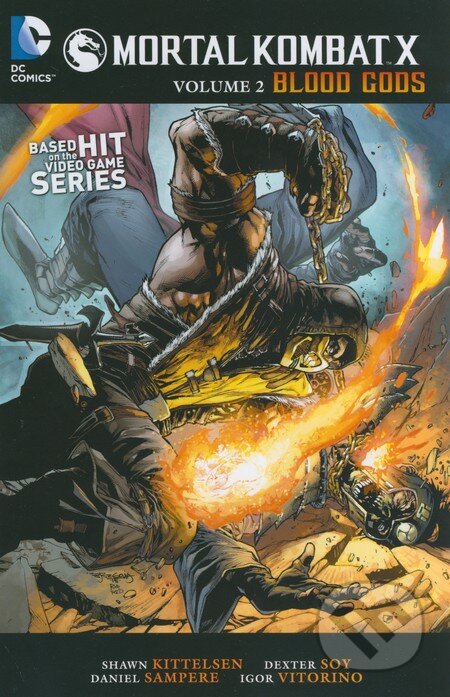 Kniha: Mortal Kombat X: Blood Gods (Dexter Soy a k olektív a Shawn Kittlesen). DC Comics, 2015 Kniha: Mortal Kombat X: Blood Gods (Dexter Soy a k olektív a Shawn Kittlesen). DC Comics, 2015