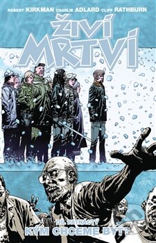 Kniha: Živí mrtví (Díl patnáctý) (Robert Kirkman). Crew, 2015 Kniha: Živí mrtví (Díl patnáctý) (Robert Kirkman). Crew, 2015