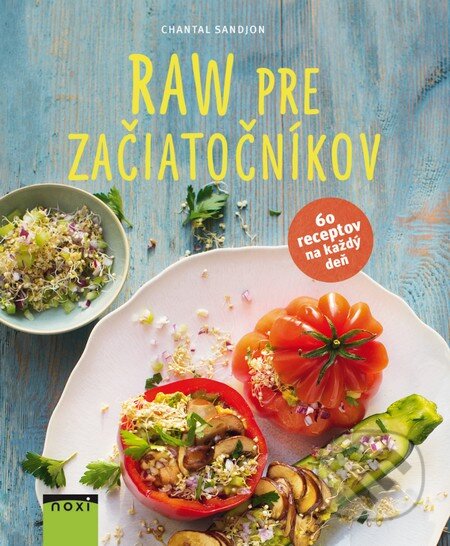 Kniha: Raw pre začiatočníkov (Chantal Sandjon). NOXI, 2015 Kniha: Raw pre začiatočníkov (Chantal Sandjon). NOXI, 2015