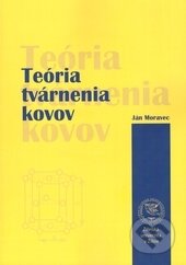 Kniha: Teória tvárnenia kovov (Ján Moravec). EDIS, 2015 Kniha: Teória tvárnenia kovov (Ján Moravec). EDIS, 2015